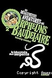 Les désastreuses aventures des orphelins Baudelaire. 2, Le laboratoire aux serpents