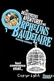 Les désastreuses aventures des orphelins Baudelaire. 1, Tout commence mal...