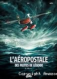L'Aéropostale : des pilotes de légende. 2, Mermoz