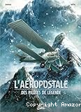 L'Aéropostale : des pilotes de légende. 1, Guillaumet