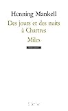 Des jours et des nuits à Chartres ; Miles ou Le coucou de Montreux : monologue pour un acteur et un petit orchestre de jazz