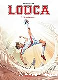 Louca. 3, Si seulement...