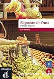 El puesto de fruta : y otros relatos : A2-B1