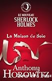 Le nouveau Sherlock Holmes. La maison de soie