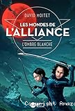 Les mondes de l'alliance. 1, L'ombre blanche