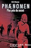 Phaenomen : plus près du secret