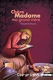 Chère Madame ma grand-mère