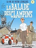 La vie de Victor Levallois. 4, La balade des clampins