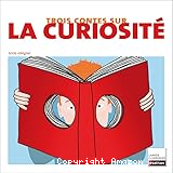 Trois contes sur la curiosité : anthologie