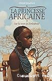 La princesse africaine. 1 : Sur la route de Zimbaboué