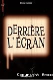 Derrière l'écran