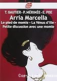 Arria Marcella ; Le pied de momie ; La vénus d'Ille ; Petite discussion avec une momie