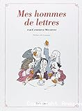 Mes hommes de lettres : petit précis de littérature française