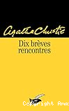 Dix brèves rencontres