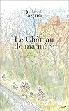 Le château de ma mère : Souvenirs d'enfance