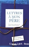 Lettres à mon père : dans l'intimité des grands auteurs