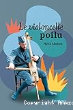 Le violoncelle poilu : et autres histoires de 14-18