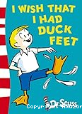I wish that I had duck feet