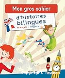 Mon gros cahier d'histoires bilingues : français-anglais