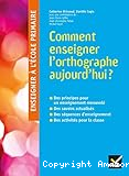 Comment enseigner l'orthographe aujourd'hui ?
