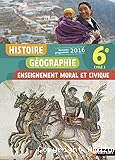 Histoire Géographie Enseignement moral et civique 6e : cycle 3