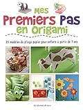 Mes premiers pas en origami : 35 modèles de pliage papier pour enfants à partir de 7 ans