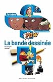 La bande dessinée : un parcours en 60 étapes