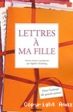 Lettres à ma fille : dans l'intimité des grands auteurs