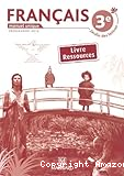 Français 3e : manuel unique, programme 2012 : livre ressources