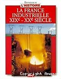 La France industrielle XIXe - XXe siècle