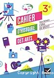 Cahier d'histoire des arts : pour préparer l'oral du brevet