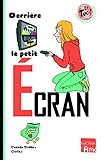 Derrière le petit écran