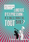 Liberté d'expression : a-t-on le droit de tout dire ?