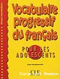 Vocabulaire progressif du français pour les adolescents : niveau intermédiaire