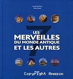 Les 7 merveilles du monde antique et les autres