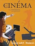 Le cinéma, des métiers, une passion