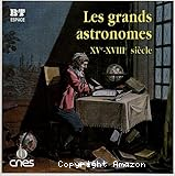 Les grands astronomes XVe-XVIIIe siècle