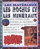 Les roches et les minéraux : sous toutes leurs formes, des matières premières au recyclage, en passant par la fabrication et les produits finis