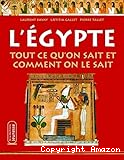 L'Egypte : tout ce qu'on sait et comment on le sait