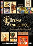 Lettres enluminées : carnet pratique de calligraphie ornementale
