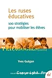 Les ruses éducatives : 100 stratégies pour mobiliser les élèves
