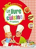 Le livre de cuisine des juniors : apprendre à bien cuisiner