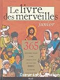 Le livre des merveilles junior : 365 histoires vraies à lire chaque jour où l'on voit Dieu à l'oeuvre dans le monde