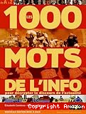Les 1.000 mots de l'info : pour mieux comprendre et décrypter le discours de l'actualité