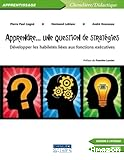 Apprendre... une question de stratégies : développer les habilités liées aux fonctions exécutives