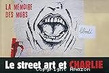 Le street art et Charlie : La mémoire des murs