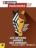 Les métiers auprès des animaux : Elevage, loisirs, vente, dressage, courses, soins