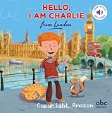 Hello, I am Charlie ! : from London