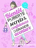 Bientôt la puberté : secrets & confidences sur la grande aventure