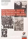 Enseigner 14-18 : les mémoires de la Grande Guerre : histoire-histoire des arts, 3e-1re-classes euro, anglais et allemand